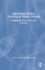 Supporting Modern Teaching in Islamic Schools : Pedagogical Best Practice for Teachers - Book