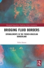 Bridging Fluid Borders : Entanglements in the French-Brazilian Borderland - Book