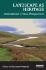 Landscape as Heritage : International Critical Perspectives - Book