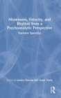 Movement, Velocity, and Rhythm from a Psychoanalytic Perspective : Variable Speed(s) - Book