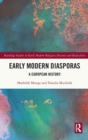 Early Modern Diasporas : A European History - Book