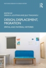 Design, Displacement, Migration : Spatial and Material Histories - Book