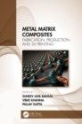 Metal Matrix Composites : Fabrication, Production and 3D Printing - Book