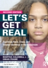 Let's Get Real : Exploring Race, Class, and Gender Identities in the Classroom - Book