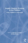 Jungian Analysts Working Across Cultures : From Tradition to Innovation - Book