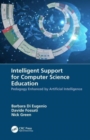 Intelligent Support for Computer Science Education : Pedagogy Enhanced by Artificial Intelligence - Book