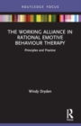 The Working Alliance in Rational Emotive Behaviour Therapy : Principles and Practice - Book