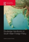 Routledge Handbook on South Asian Foreign Policy - Book
