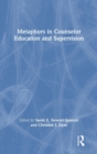 Metaphors in Counselor Education and Supervision - Book