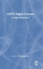LGBTQ Digital Cultures : A Global Perspective - Book