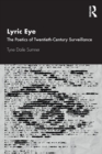 Lyric Eye : The Poetics of Twentieth-Century Surveillance - Book
