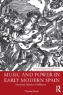 Music and Power in Early Modern Spain : Harmonic Spheres of Influence - Book