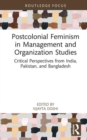 Postcolonial Feminism in Management and Organization Studies : Critical Perspectives from India, Pakistan, and Bangladesh - Book