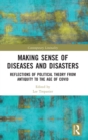 Making Sense of Diseases and Disasters : Reflections of Political Theory from Antiquity to the Age of COVID - Book