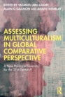 Assessing Multiculturalism in Global Comparative Perspective : A New Politics of Diversity for the 21st Century? - Book
