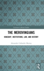 The Merovingians : Kingship, Institutions, Law, and History - Book