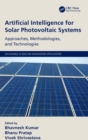 Artificial Intelligence for Solar Photovoltaic Systems : Approaches, Methodologies, and Technologies - Book