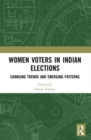 Women Voters in Indian Elections : Changing Trends and Emerging Patterns - Book
