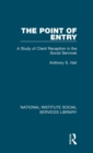 The Point of Entry : A Study of Client Reception in the Social Services - Book