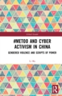 #MeToo and Cyber Activism in China : Gendered Violence and Scripts of Power - Book
