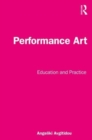 Performance Art : Education and Practice - Book