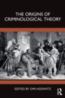 The Origins of Criminological Theory - Book