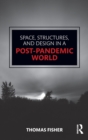 Space, Structures and Design in a Post-Pandemic World - Book