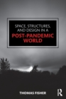 Space, Structures and Design in a Post-Pandemic World - Book