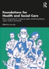 Foundations for 21st-Century Health and Social Care : Theory and Practice for Nursing Associates, Assistant Practitioners, Support Workers and Beyond - Book