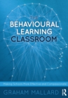 The Behavioural Learning Classroom : Making Schools More Effective and Compassionate - Book