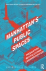 Manhattan's Public Spaces : Production, Revitalization, Commodification - Book