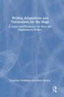 Writing Adaptations and Translations for the Stage : A Guide and Workbook for New and Experienced Writers - Book