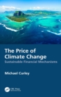 The Price of Climate Change : Sustainable Financial Mechanisms - Book