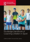 Routledge Handbook of Coaching Children in Sport - Book