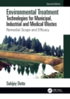 Environmental Treatment Technologies for Municipal, Industrial and Medical Wastes : Remedial Scope and Efficacy - Book