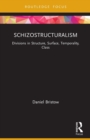 Schizostructuralism : Divisions in Structure, Surface, Temporality, Class - Book