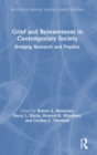 Grief and Bereavement in Contemporary Society : Bridging Research and Practice - Book