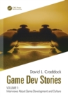 Game Dev Stories Volume 1 : Interviews About Game Development and Culture - Book