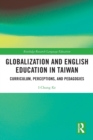 Globalization and English Education in Taiwan : Curriculum, Perceptions, and Pedagogies - Book