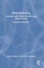 Social Marketing : Principles and Practice for Delivering Global Change - Book