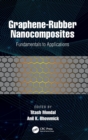 Graphene-Rubber Nanocomposites : Fundamentals to Applications - Book