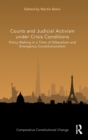Courts and Judicial Activism under Crisis Conditions : Policy Making in a Time of Illiberalism and Emergency Constitutionalism - Book