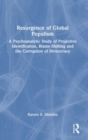Resurgence of Global Populism : A Psychoanalytic Study of Projective Identification, Blame-Shifting and the Corruption of Democracy - Book