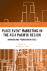 Place Event Marketing in the Asia Pacific Region : Branding and Promotion in Cities - Book