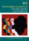 The Routledge Companion to Gender, Media and Violence - Book