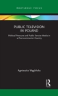 Public Television in Poland : Political Pressure and Public Service Media in a Post-communist Country - Book