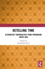 Retelling Time : Alternative Temporalities from Premodern South Asia - Book