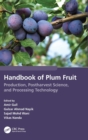 Handbook of Plum Fruit : Production, Postharvest Science, and Processing Technology - Book