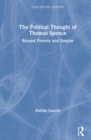 The Political Thought of Thomas Spence : Beyond Poverty and Empire - Book