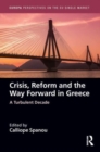 Crisis, Reform and the Way Forward in Greece : A Turbulent Decade - Book